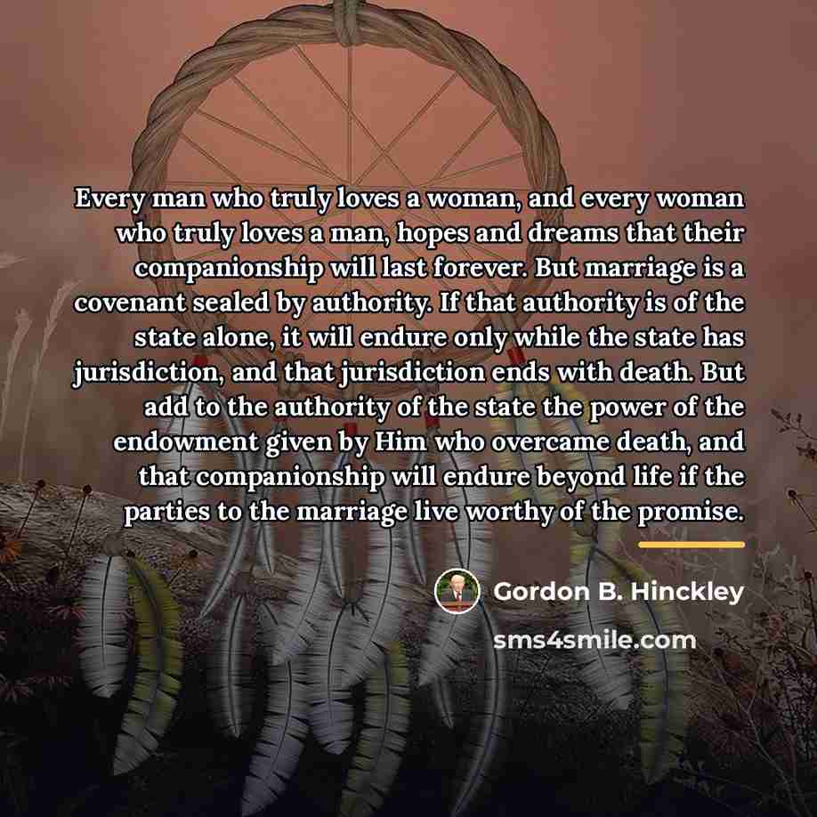 “Every man who truly loves a woman, and every woman…” quote by Gordon B. Hinckley