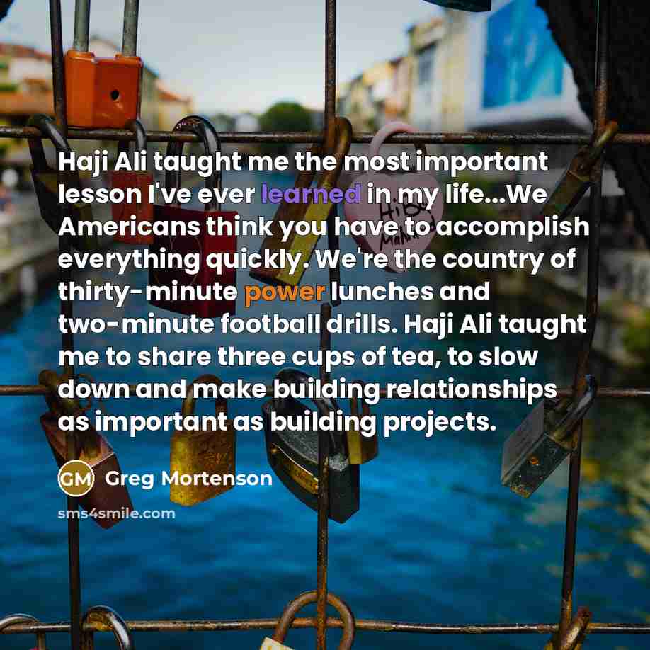 “Haji Ali taught me the most important lesson I've ever…” quote by Greg Mortenson