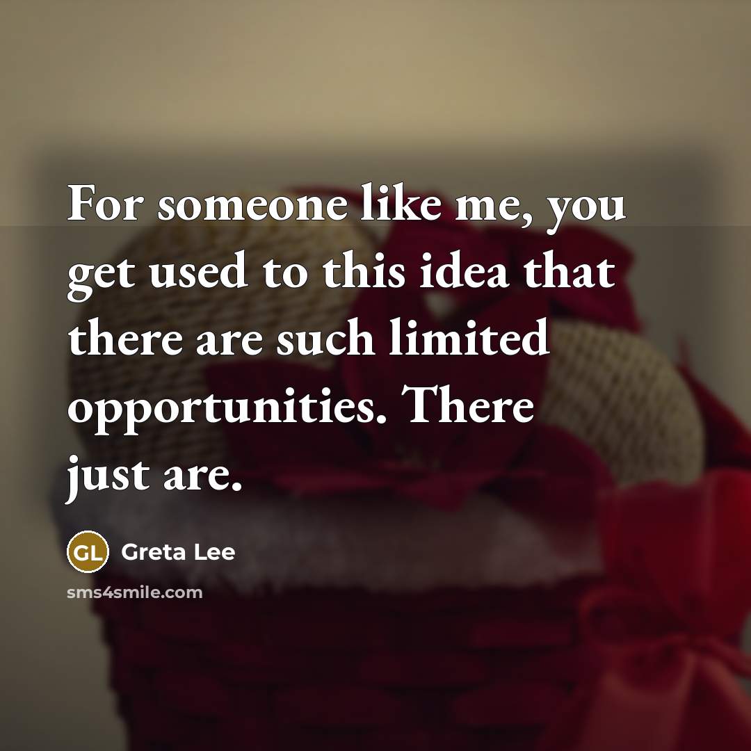 “For someone like me, you get used to this idea…” quote by Greta Lee