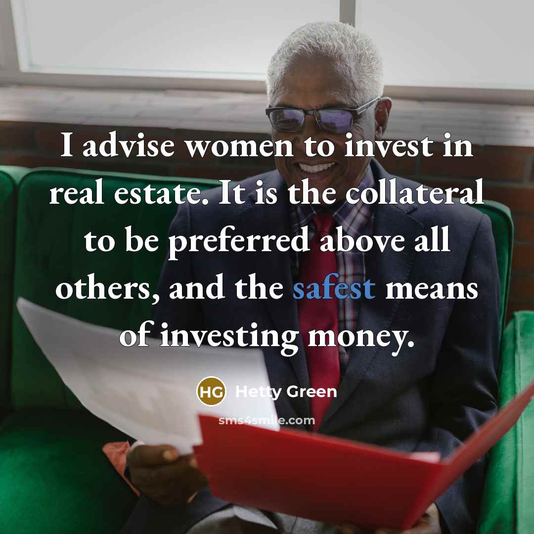 “I advise women to invest in real estate. It is…” quote by Hetty Green