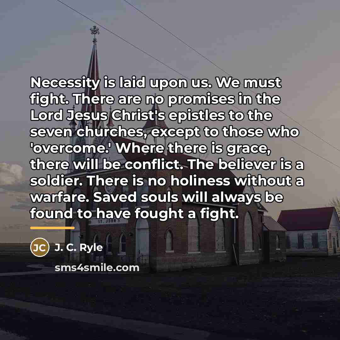“Necessity is laid upon us. We must fight. There are…” quote by J. C. Ryle