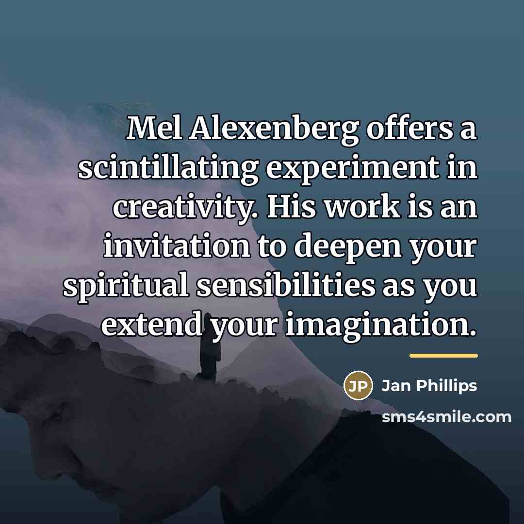 “Mel Alexenberg offers a scintillating experiment in creativity. His work…” quote by Jan Phillips