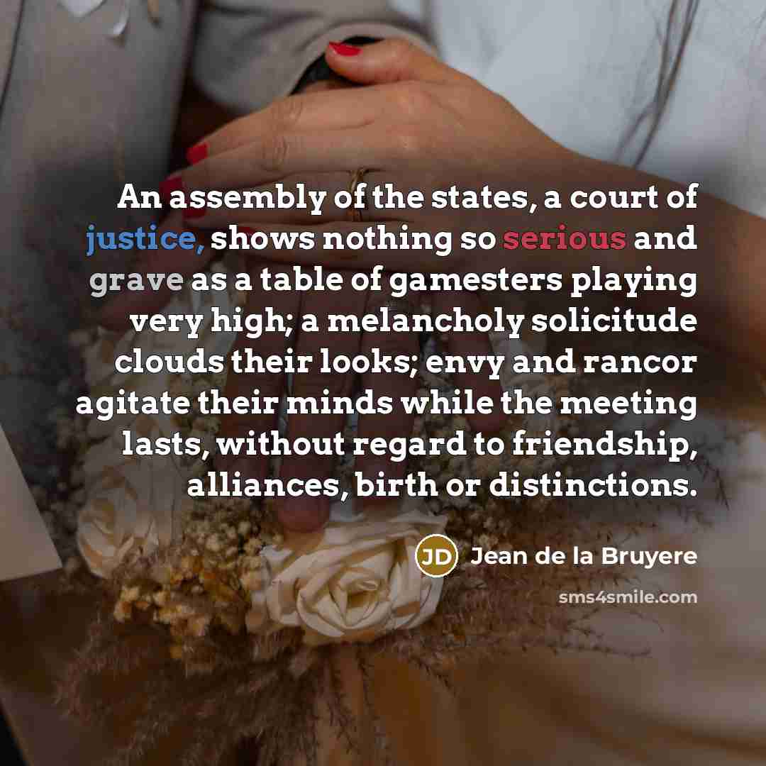 “An assembly of the states, a court of justice, shows…” quote by Jean de la Bruyere