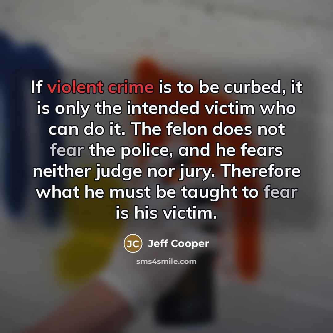 “If violent crime is to be curbed, it is only…” quote by Jeff Cooper