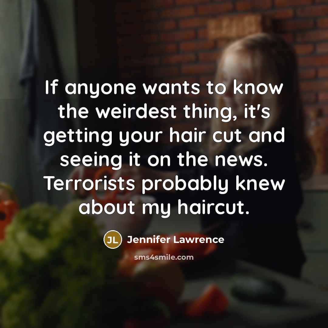 “If anyone wants to know the weirdest thing, it's getting…” quote by Jennifer Lawrence