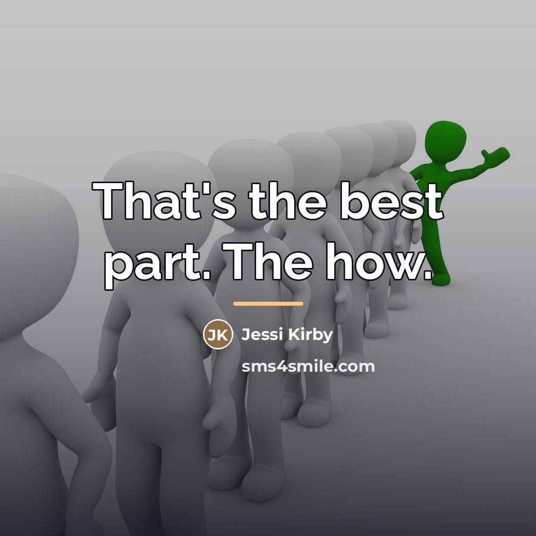 “That's the best part. The how.…” quote by Jessi Kirby