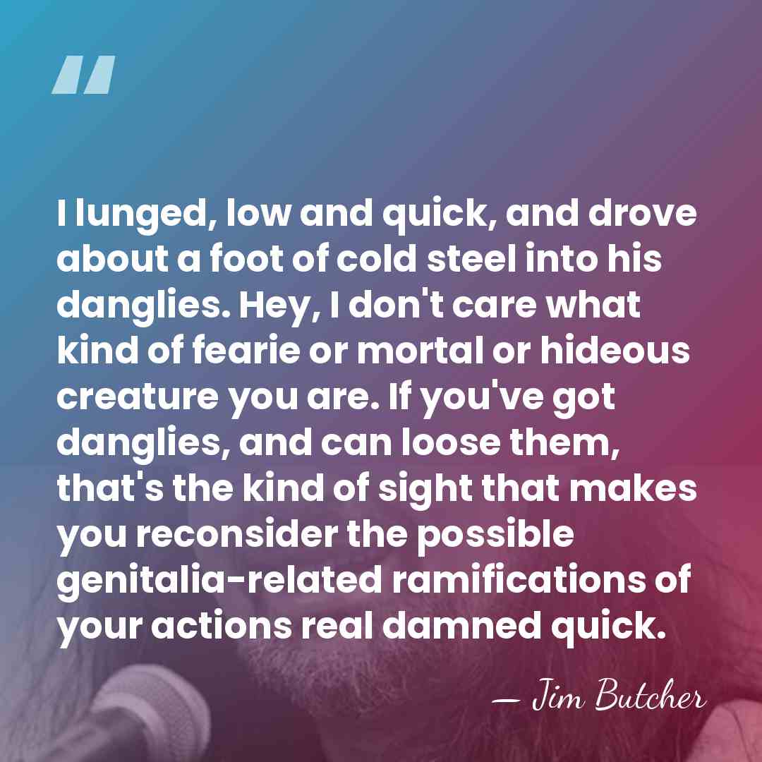 I lunged, low and quick, and drove about a foot of cold&hellip; - Jim Butcher