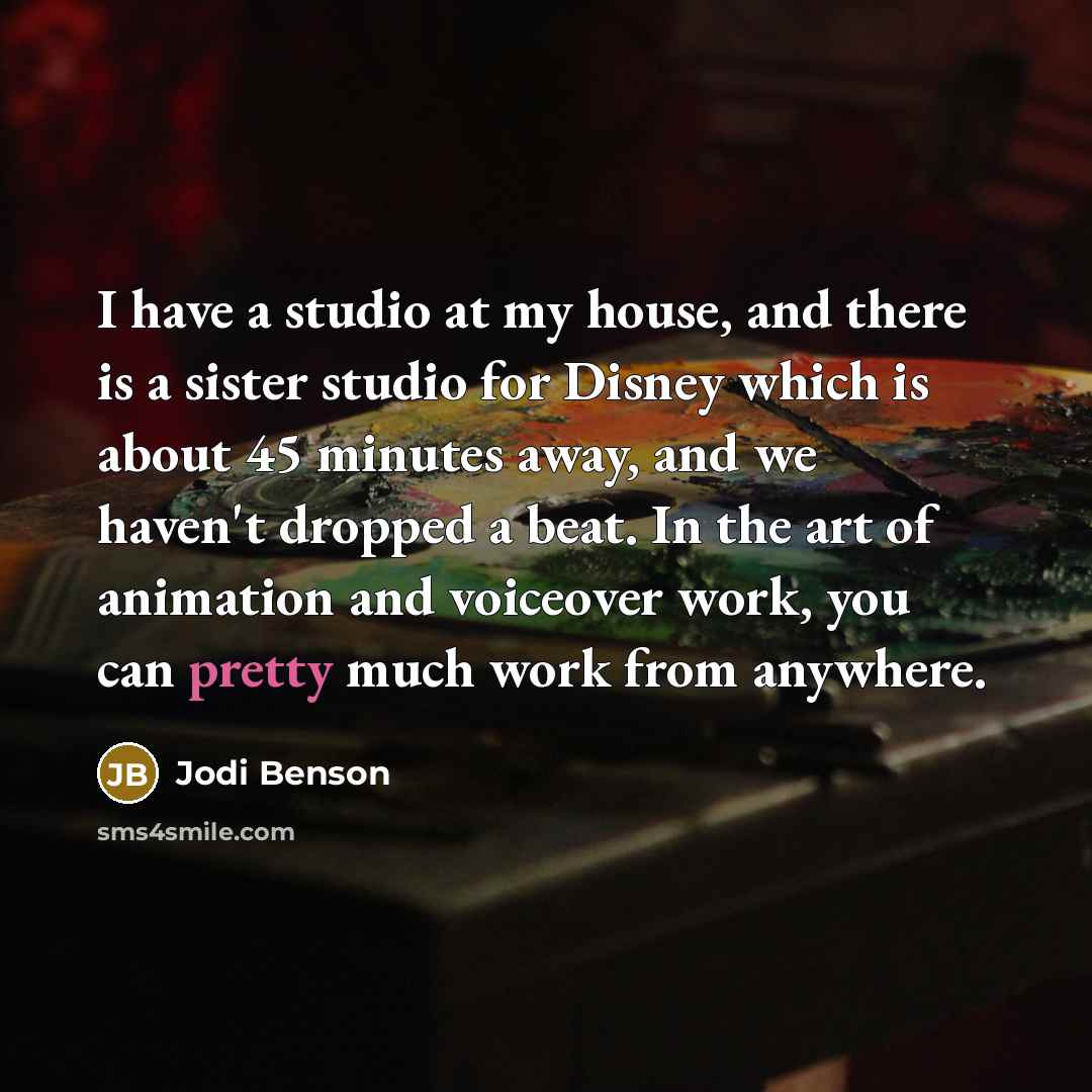 “I have a studio at my house, and there is…” quote by Jodi Benson