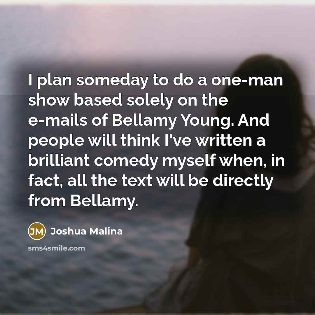 “I plan someday to do a one-man show based solely…” quote by Joshua Malina
