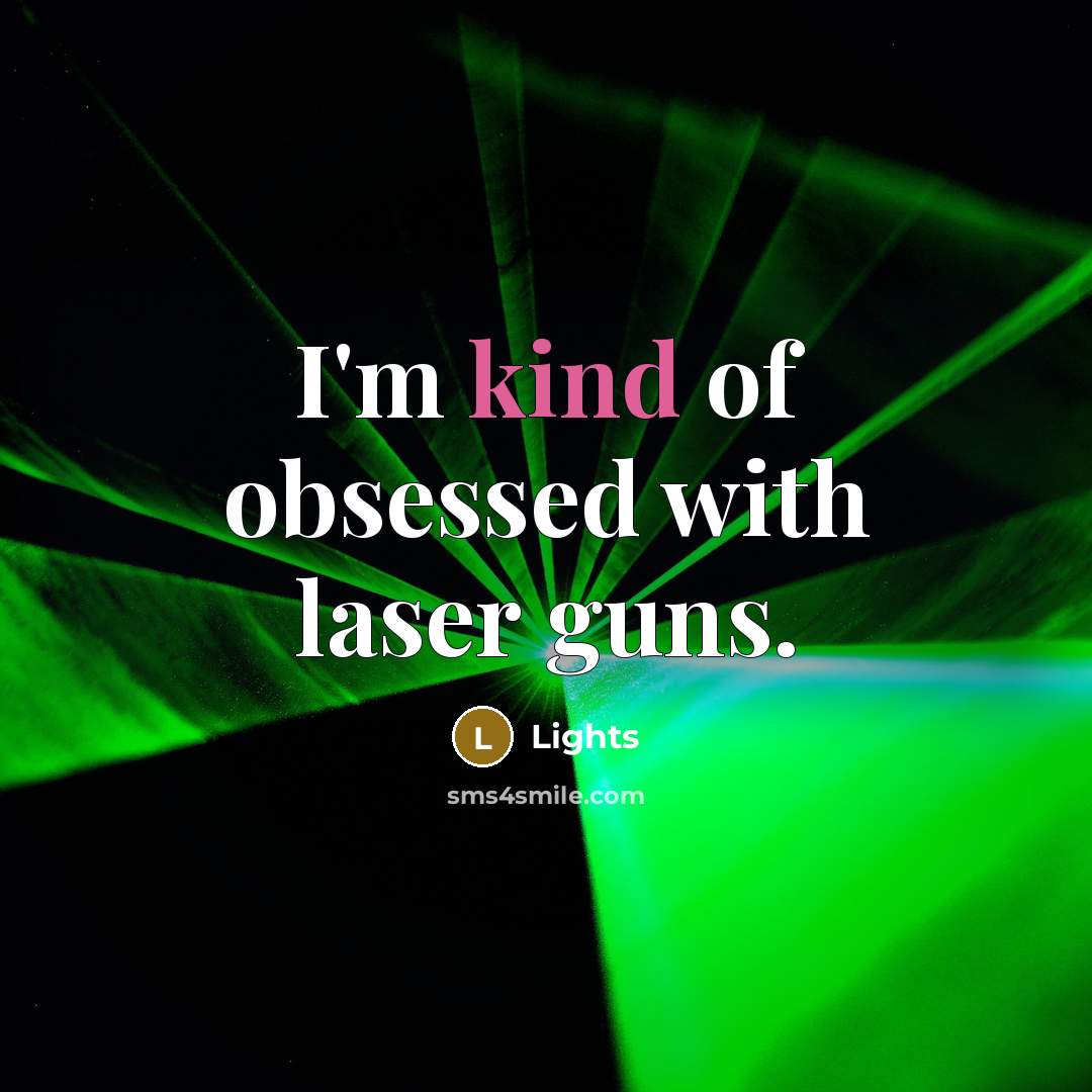 “I'm kind of obsessed with laser guns.…” quote by Lights