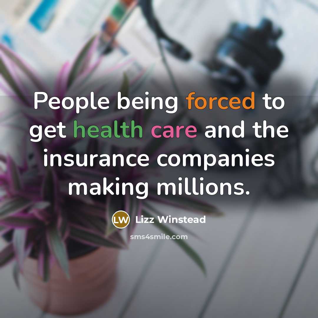 “People being forced to get health care and the insurance…” quote by Lizz Winstead
