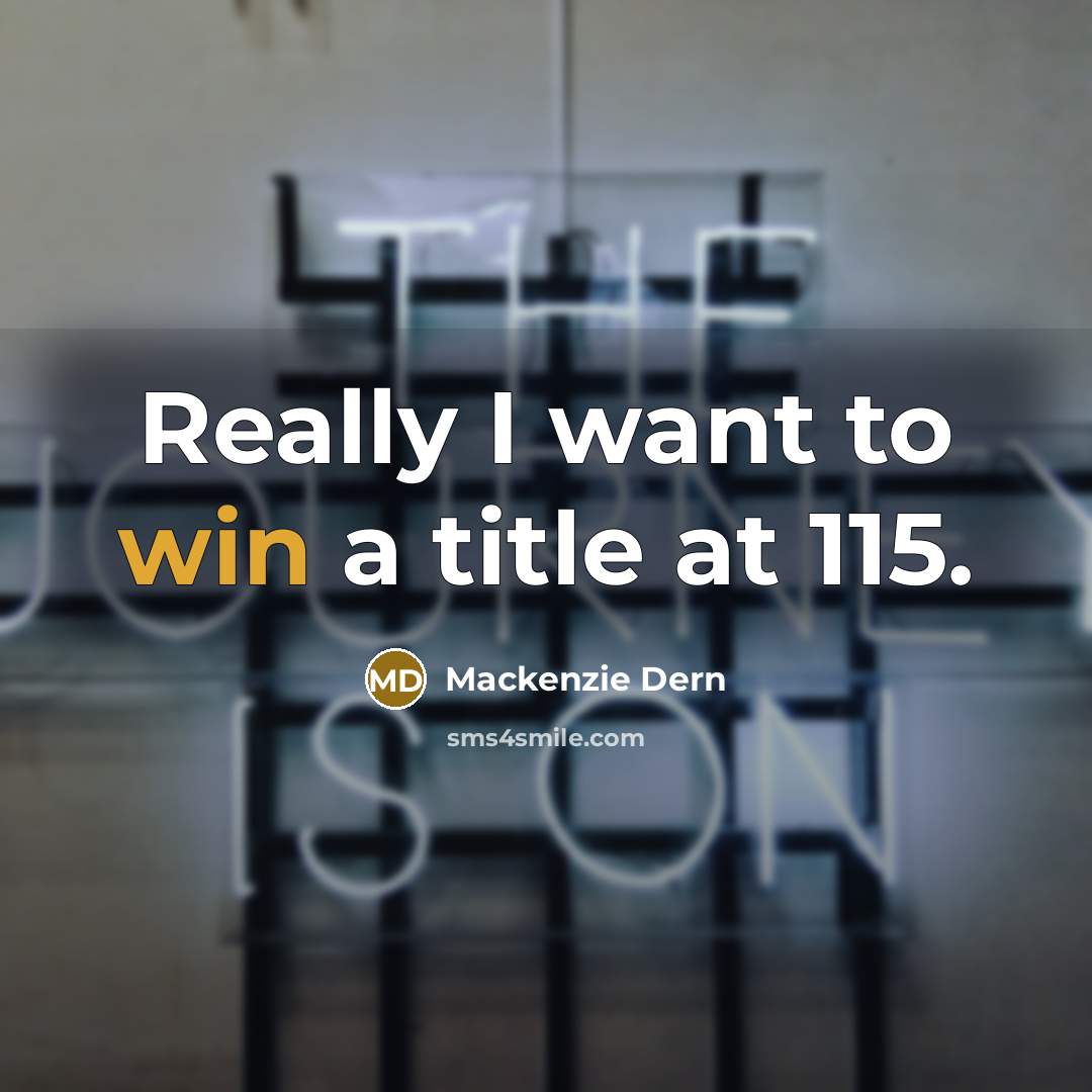“Really I want to win a title at 115.…” quote by Mackenzie Dern