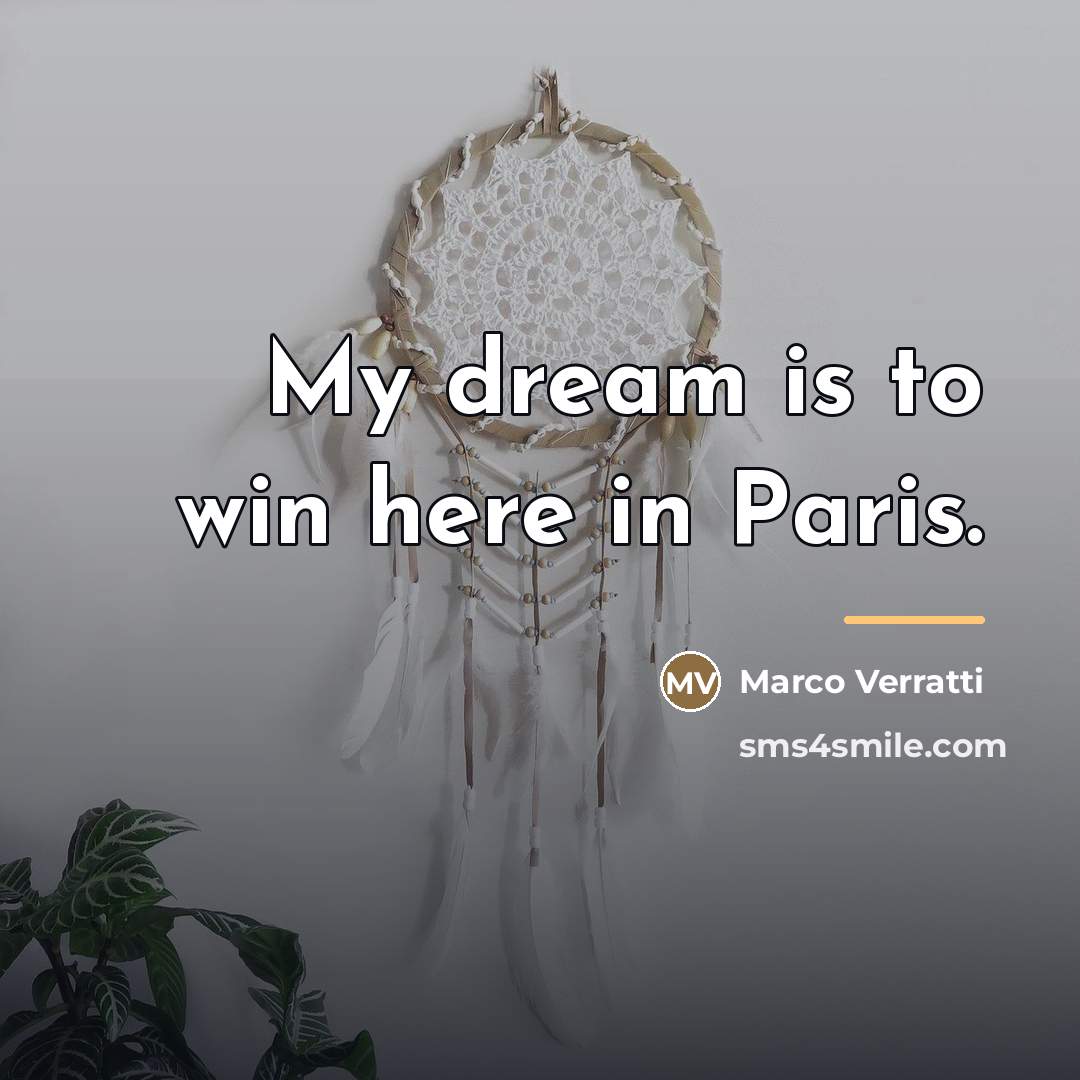 “My dream is to win here in Paris.…” quote by Marco Verratti