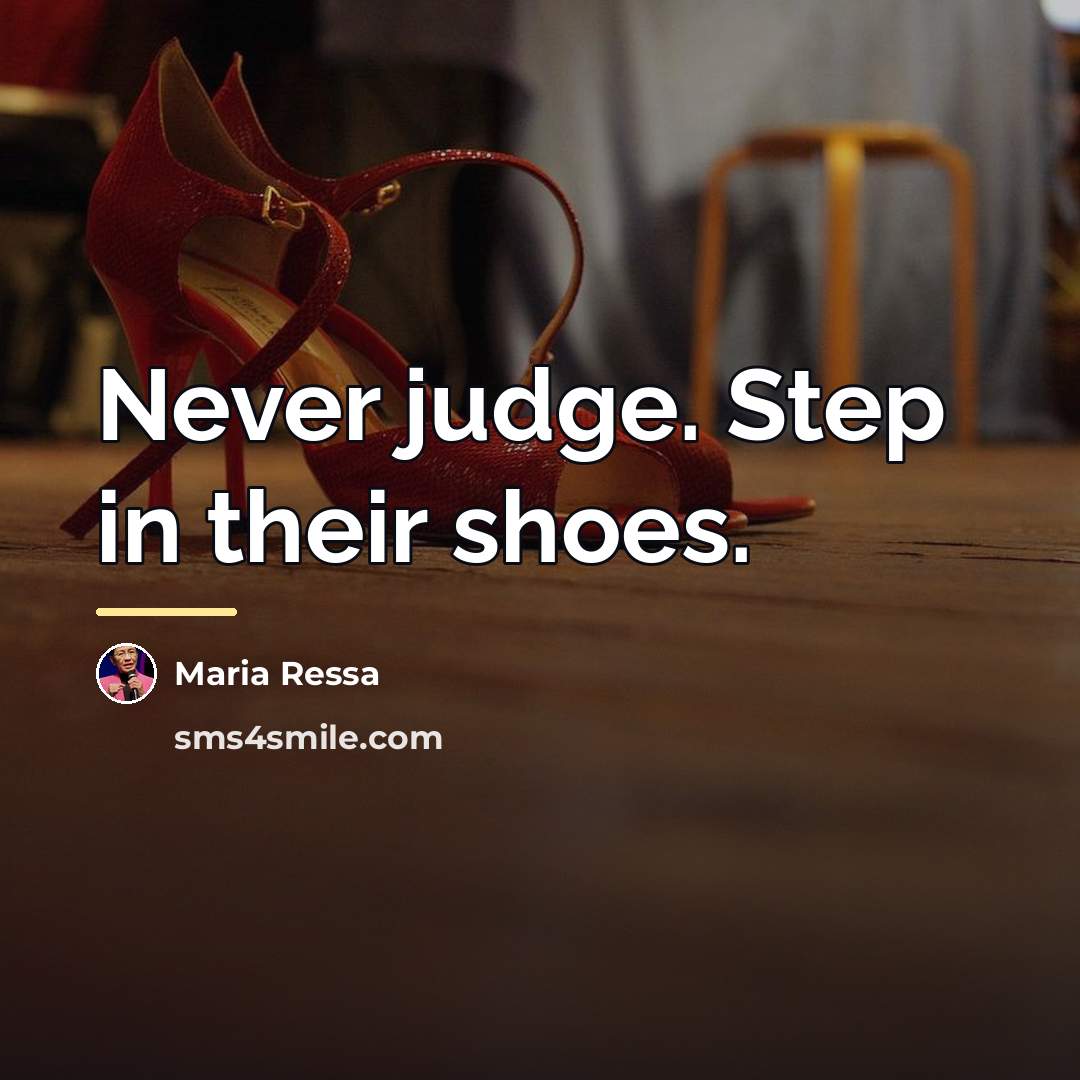 “Never judge. Step in their shoes.…” quote by Maria Ressa