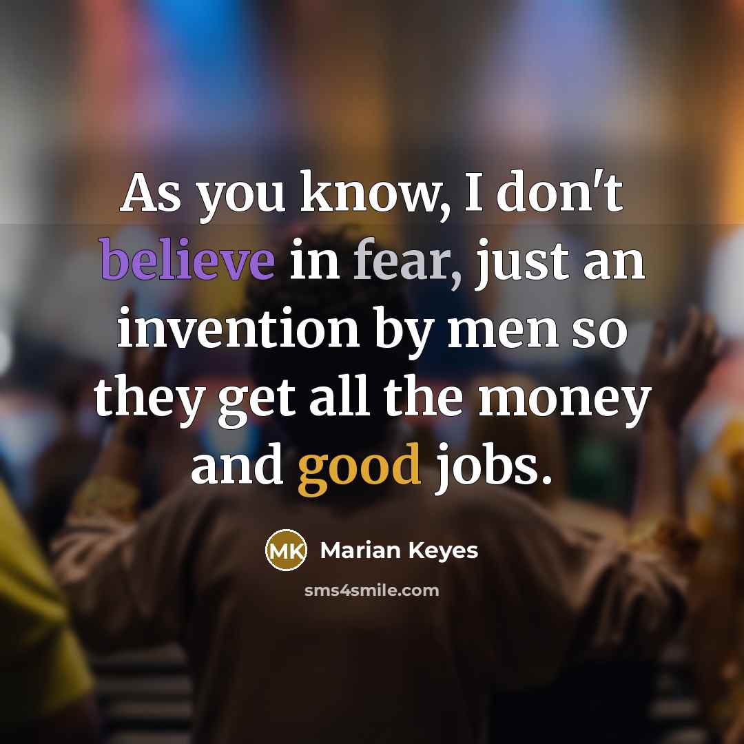 “As you know, I don't believe in fear, just an…” quote by Marian Keyes