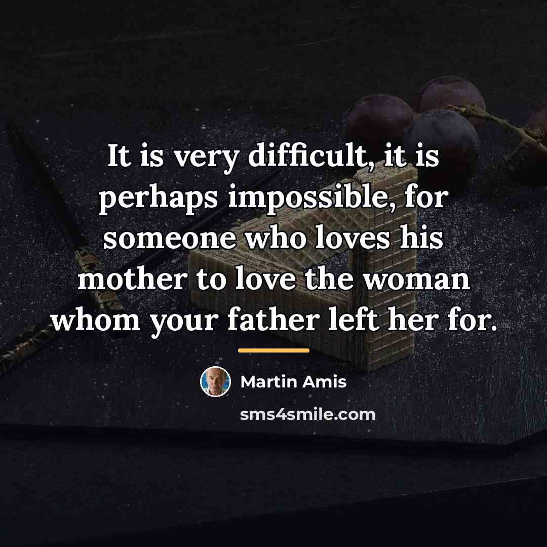 “It is very difficult, it is perhaps impossible, for someone…” quote by Martin Amis