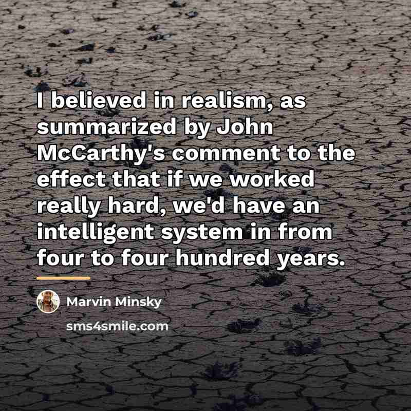 “I believed in realism, as summarized by John McCarthy's comment…” quote by Marvin Minsky