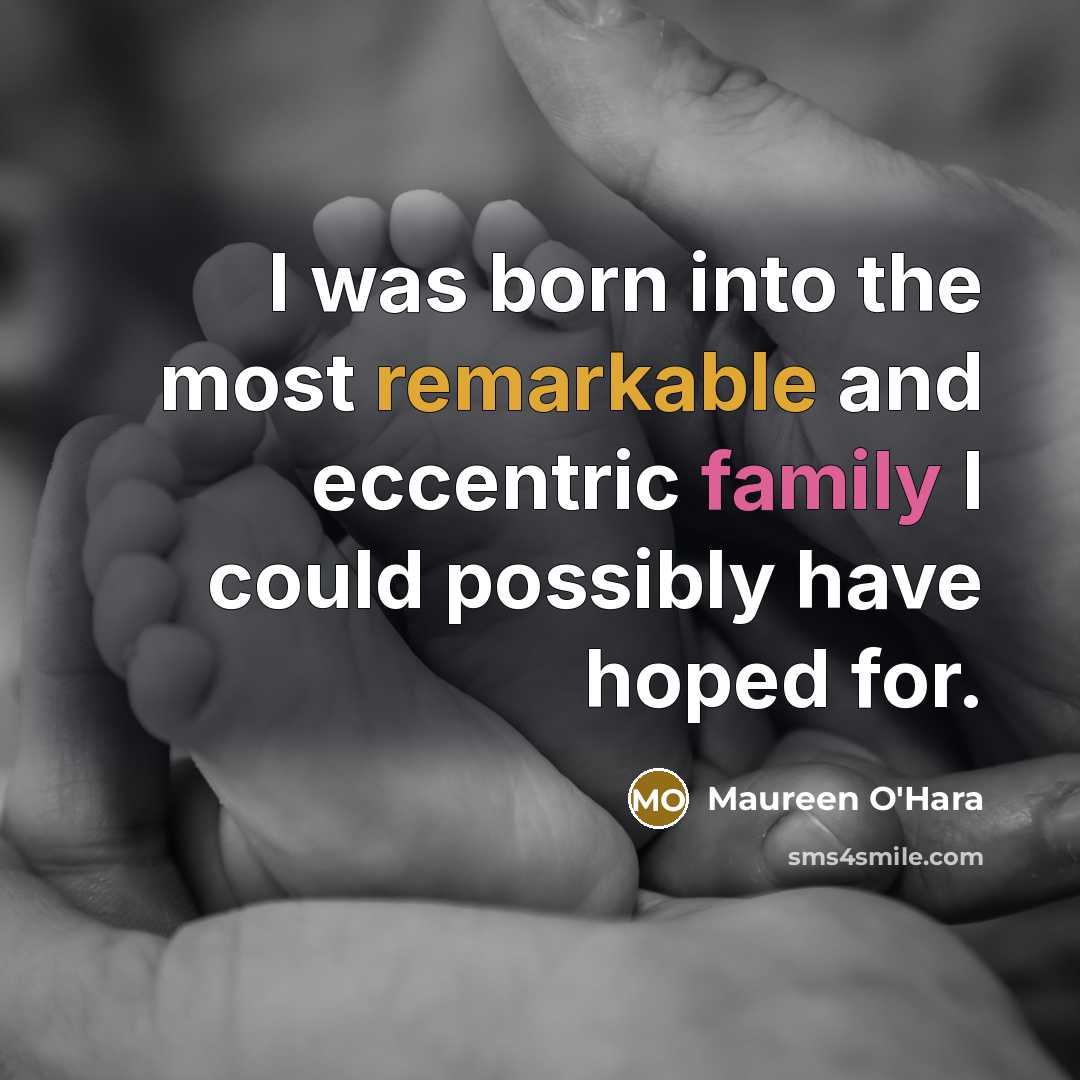 “I was born into the most remarkable and eccentric family…” quote by Maureen O'Hara