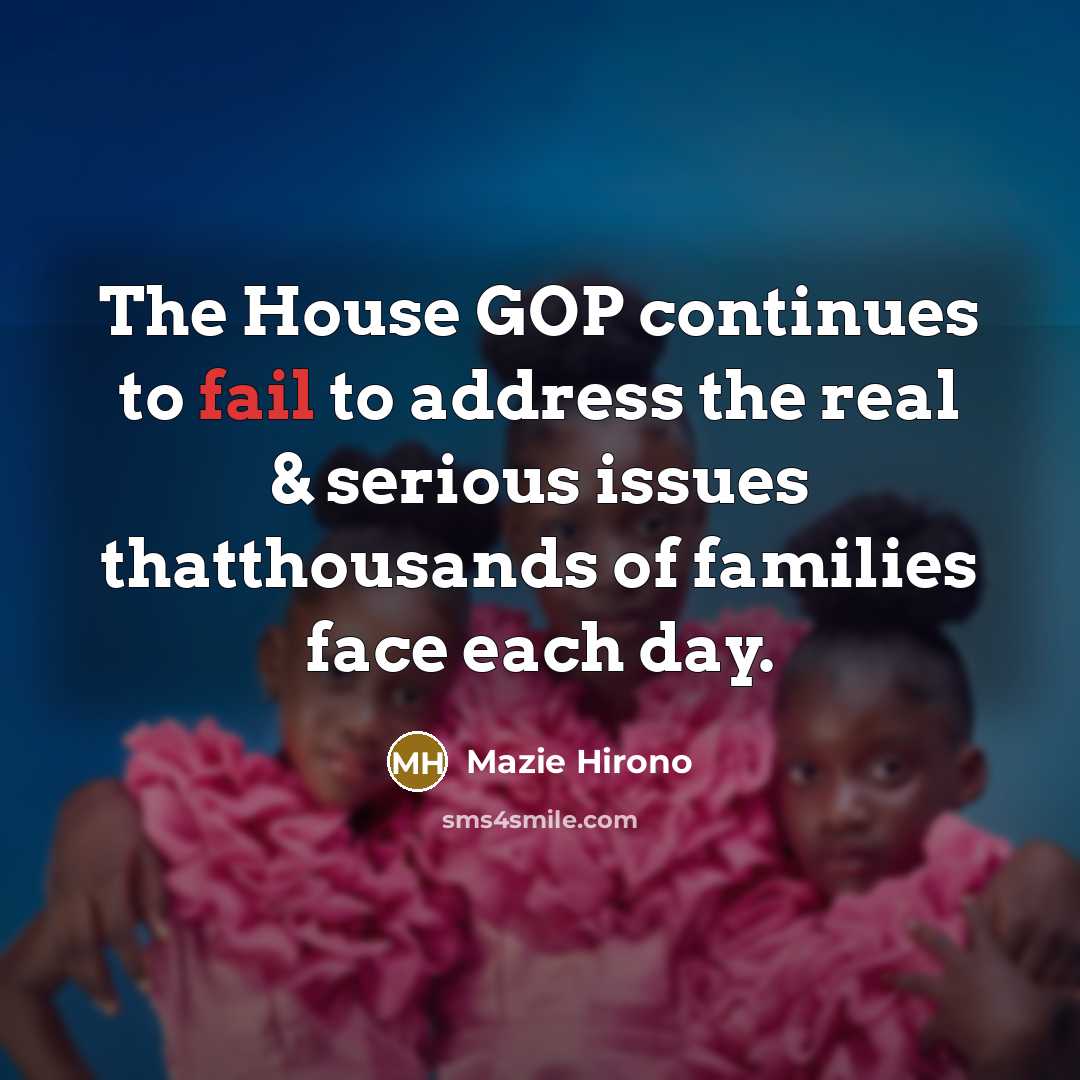 “The House GOP continues to fail to address the real…” quote by Mazie Hirono