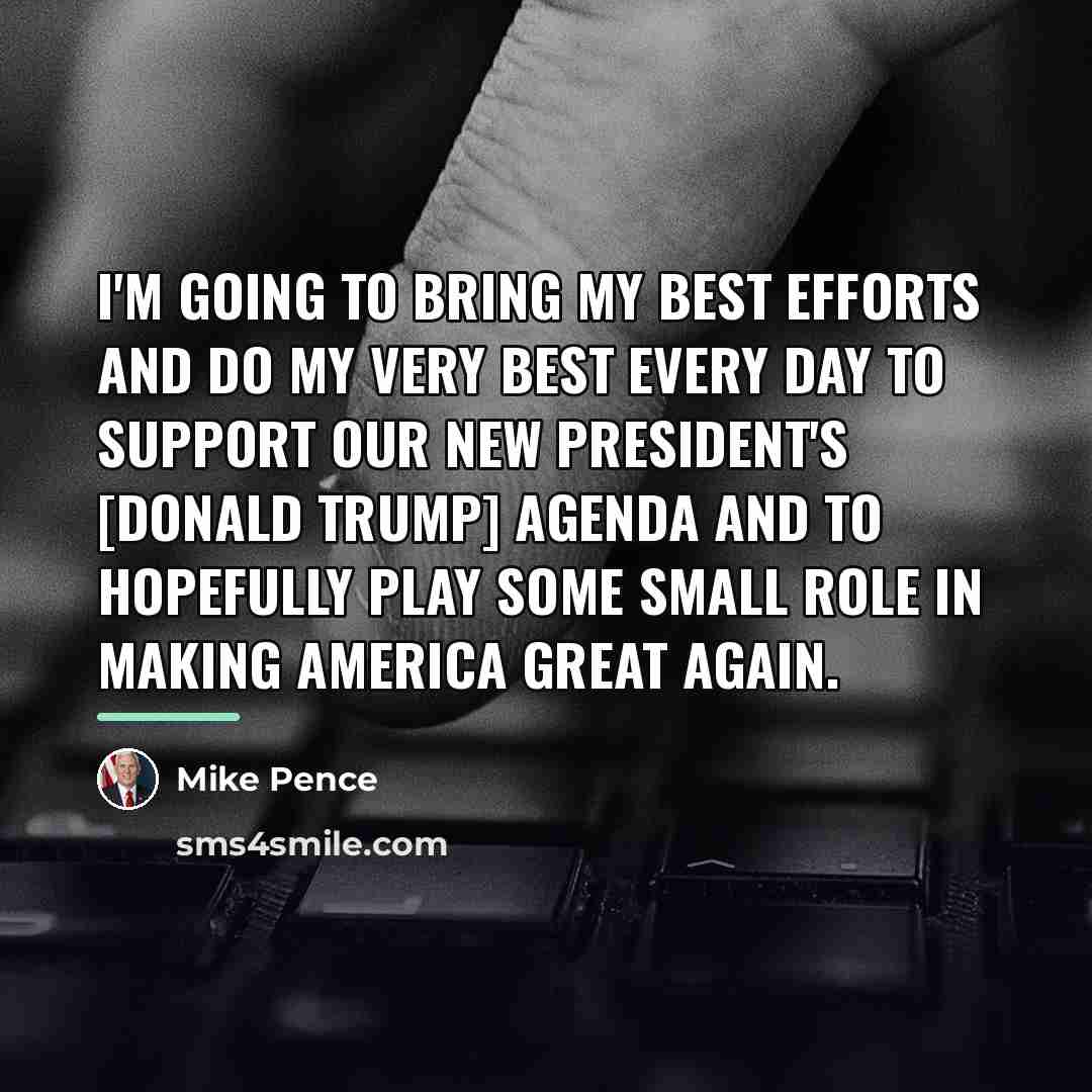 “I'm going to bring my best efforts and do my…” quote by Mike Pence