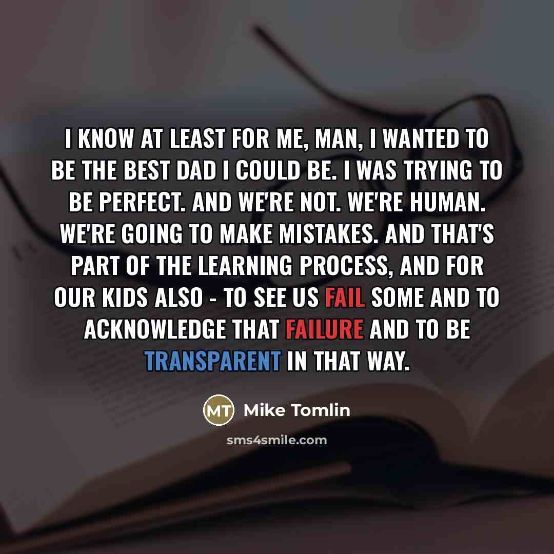 “I know at least for me, man, I wanted to…” quote by Mike Tomlin