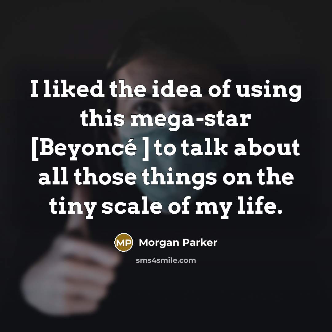 “I liked the idea of using this mega-star [Beyoncé ]…” quote by Morgan Parker