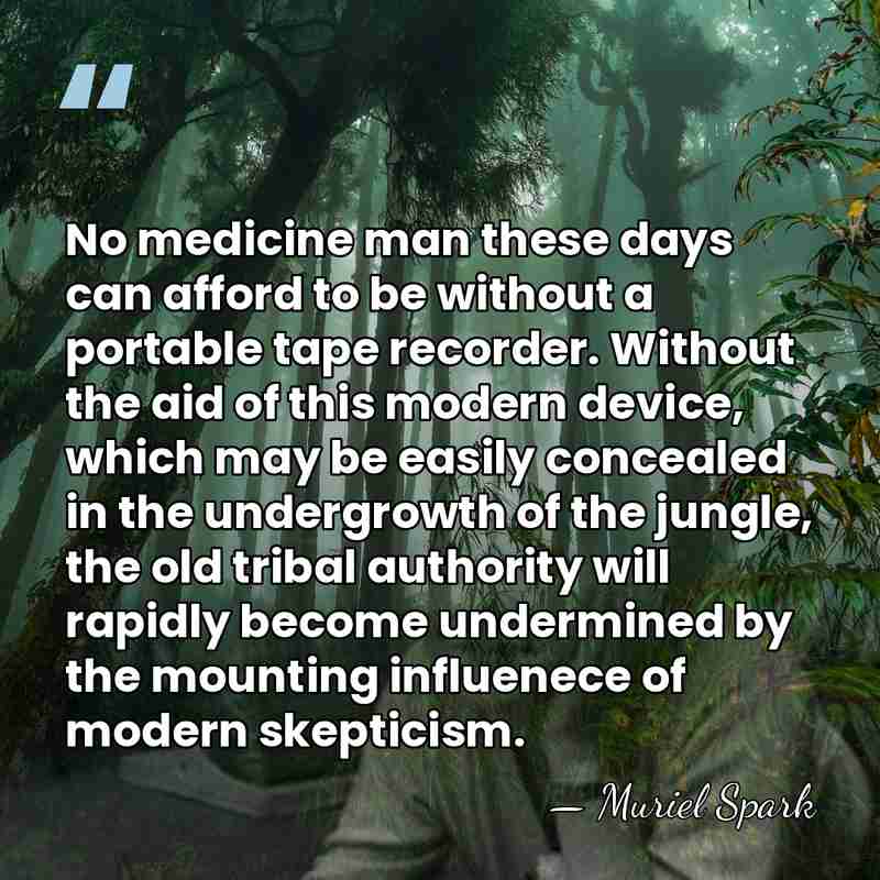 No medicine man these days can afford to be without a portable&hellip; - Muriel Spark