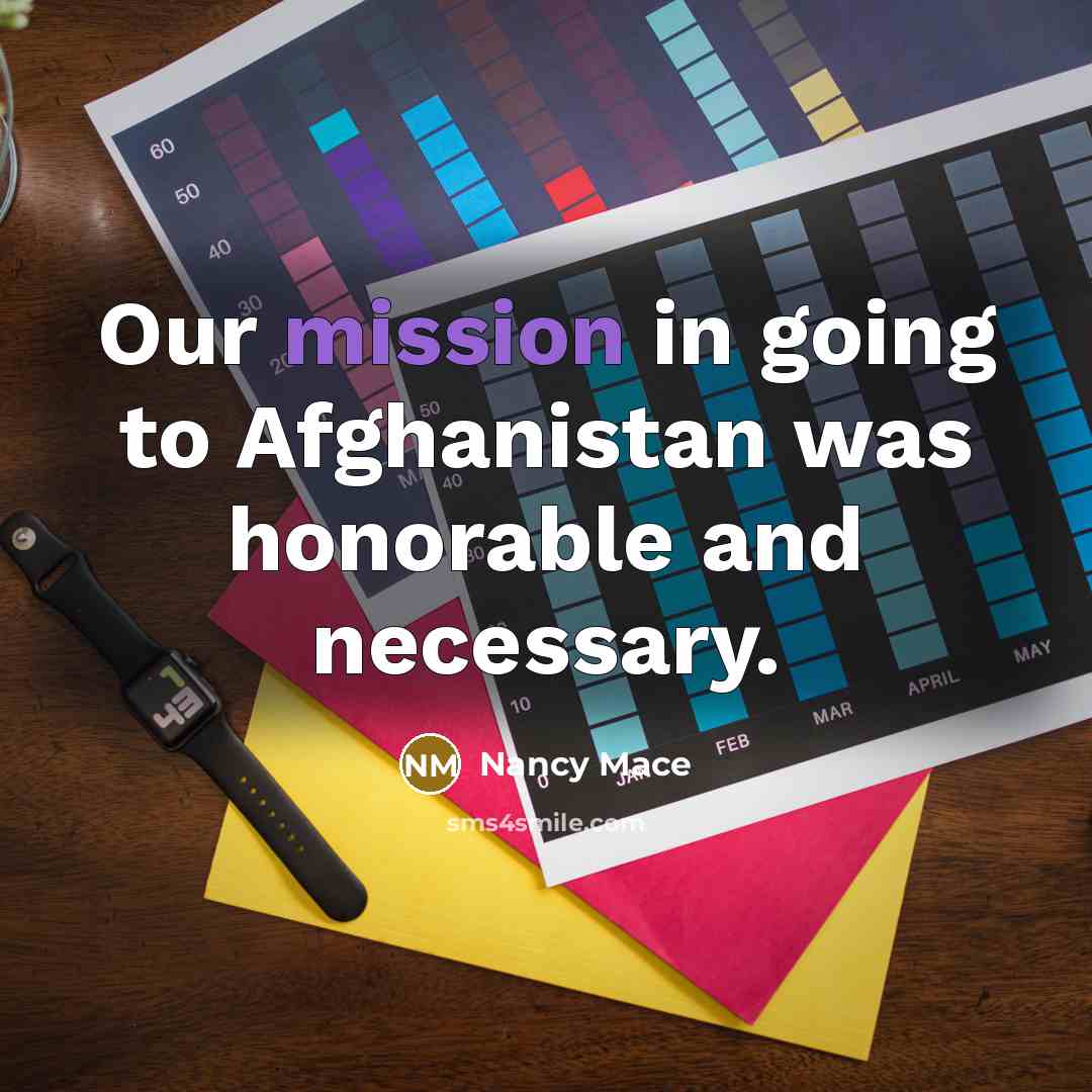 “Our mission in going to Afghanistan was honorable and necessary.…” quote by Nancy Mace