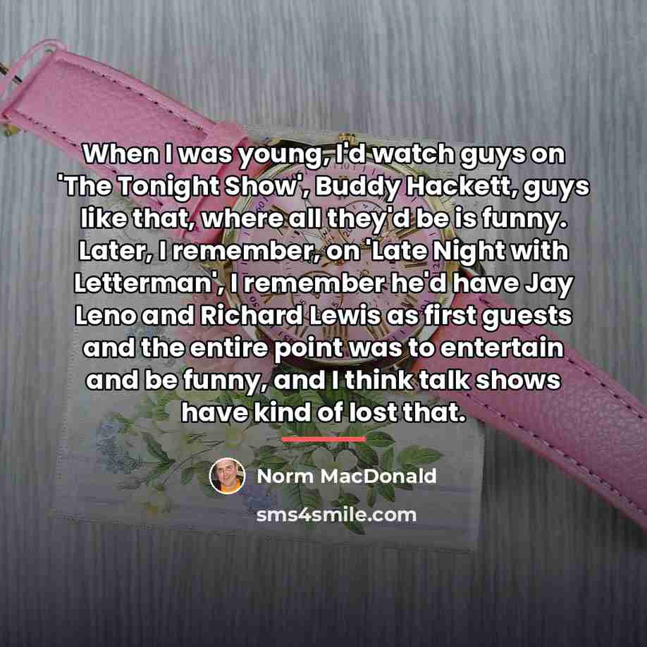“When I was young, I'd watch guys on 'The Tonight…” quote by Norm MacDonald