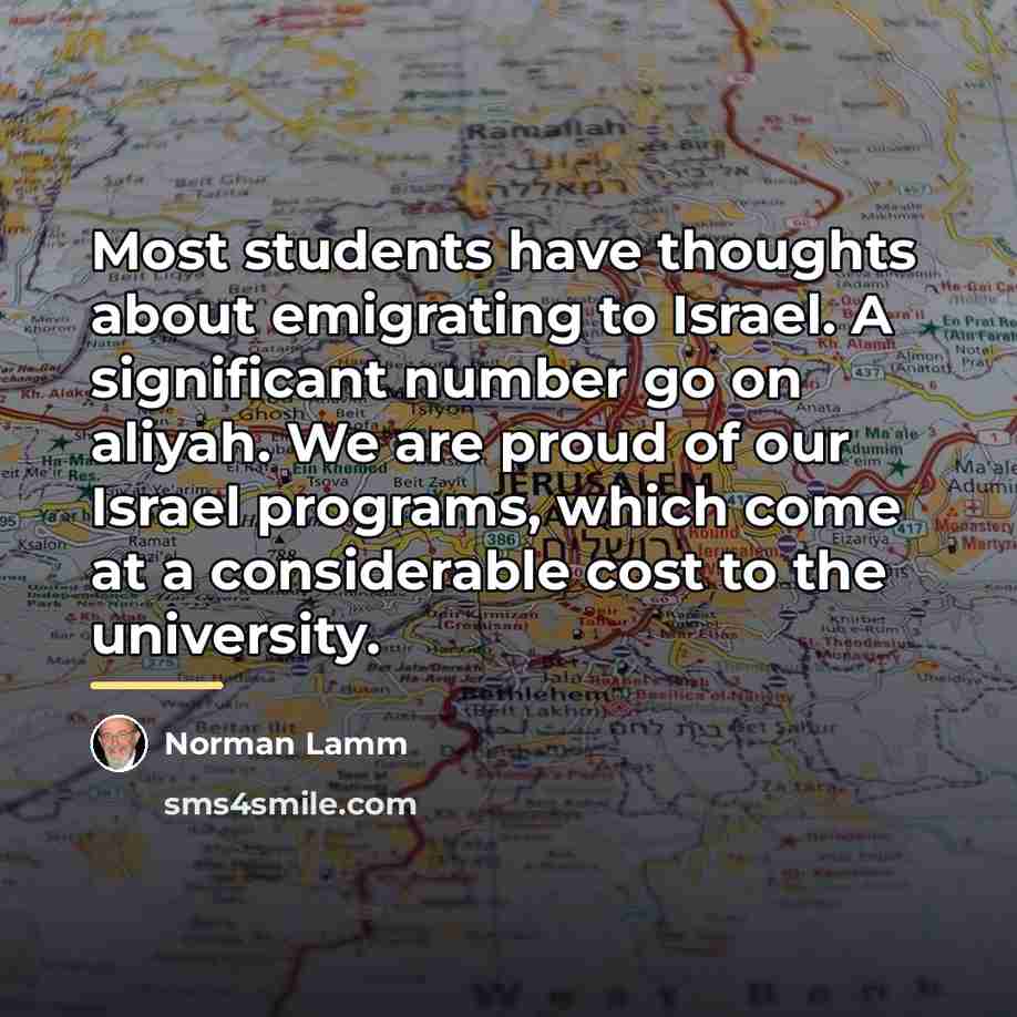 “Most students have thoughts about emigrating to Israel. A significant…” quote by Norman Lamm