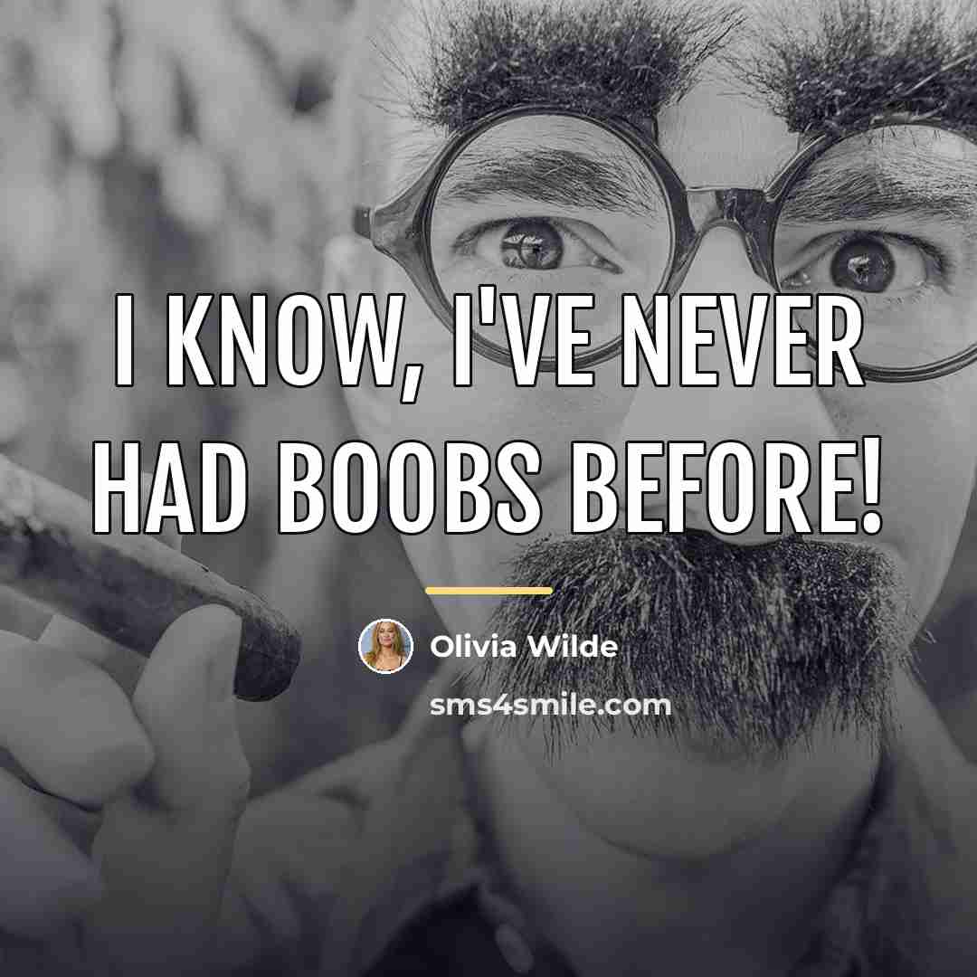 “I know, I've never had boobs before!…” quote by Olivia Wilde