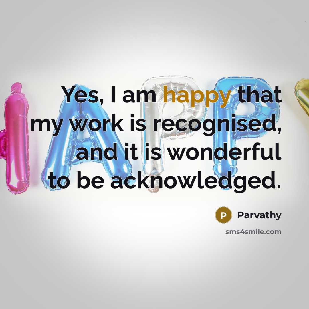 “Yes, I am happy that my work is recognised, and…” quote by Parvathy