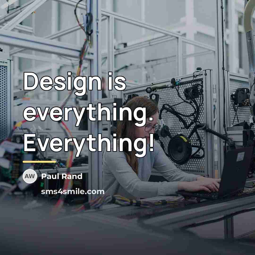 “Design is everything. Everything!…” quote by Paul Rand