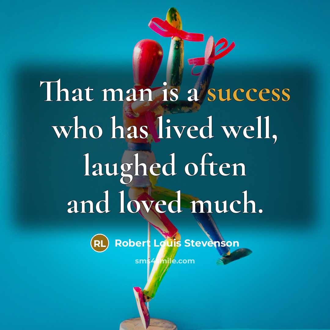“That man is a success who has lived well, laughed…” quote by Robert Louis Stevenson