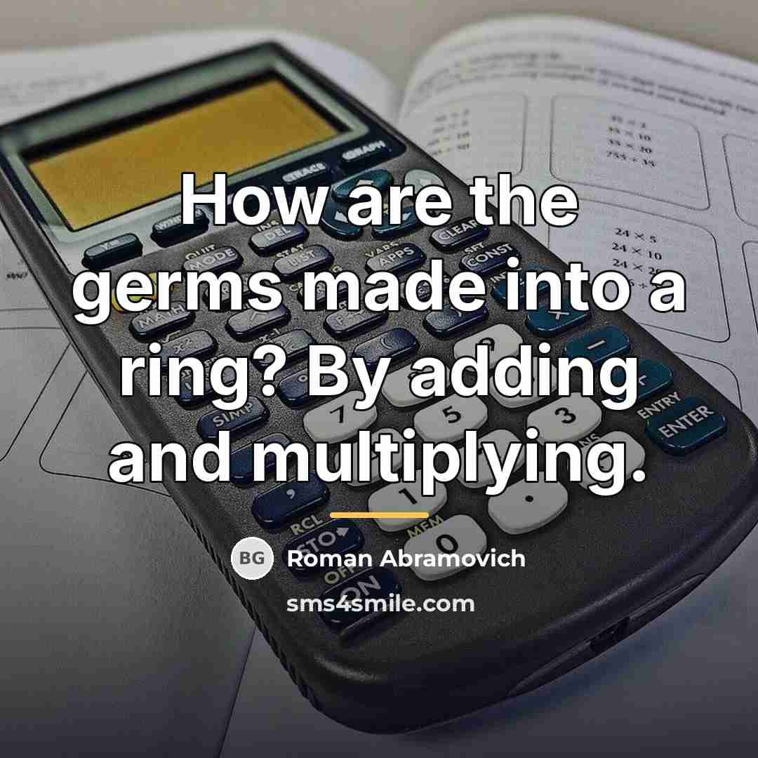 “How are the germs made into a ring? By adding…” quote by Roman Abramovich