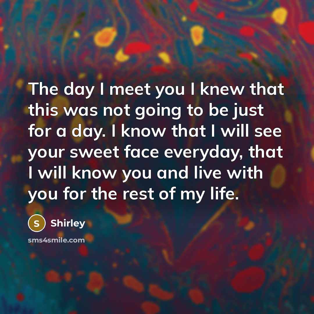 “The day I meet you I knew that this was…” quote by Shirley
