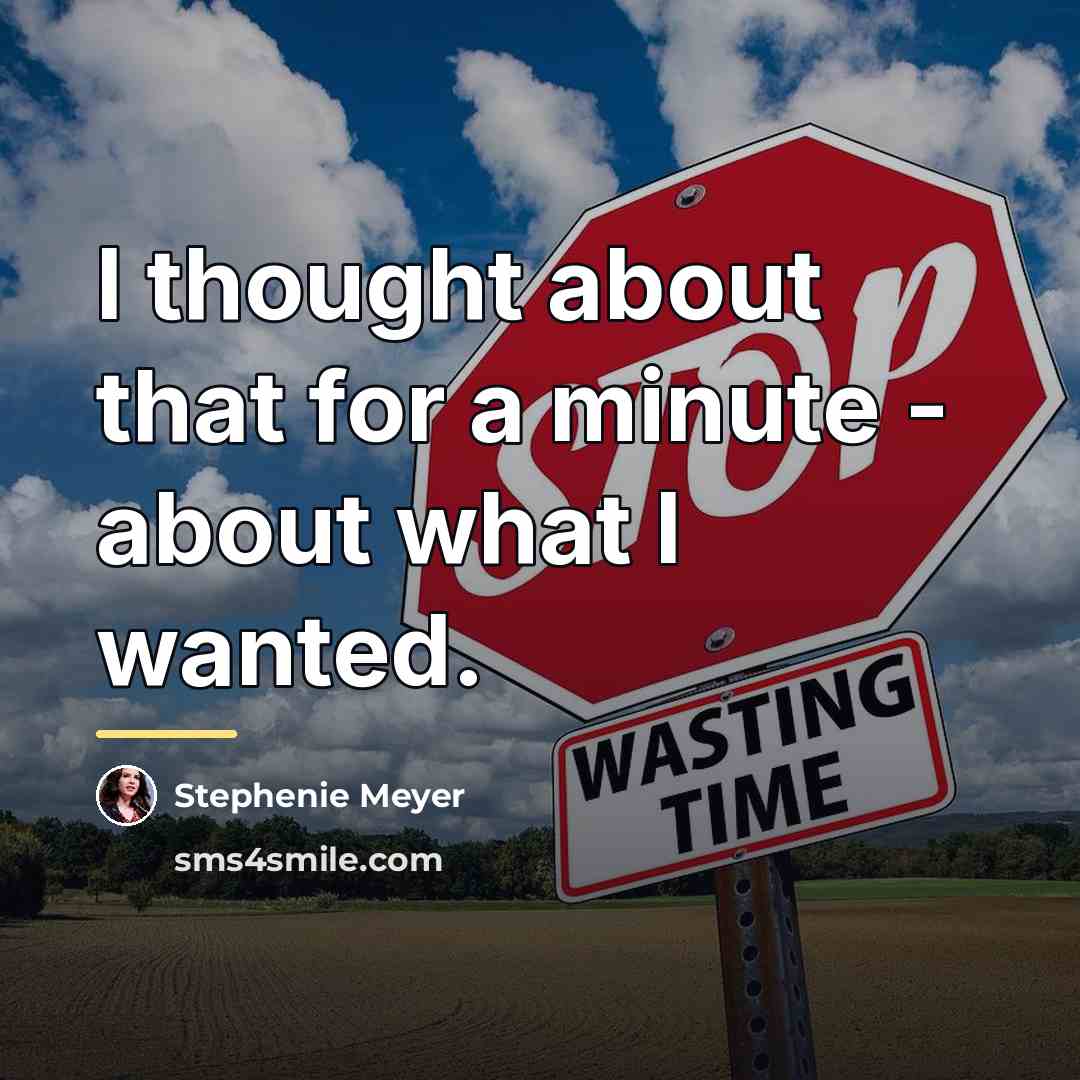 “I thought about that for a minute - about what…” quote by Stephenie Meyer
