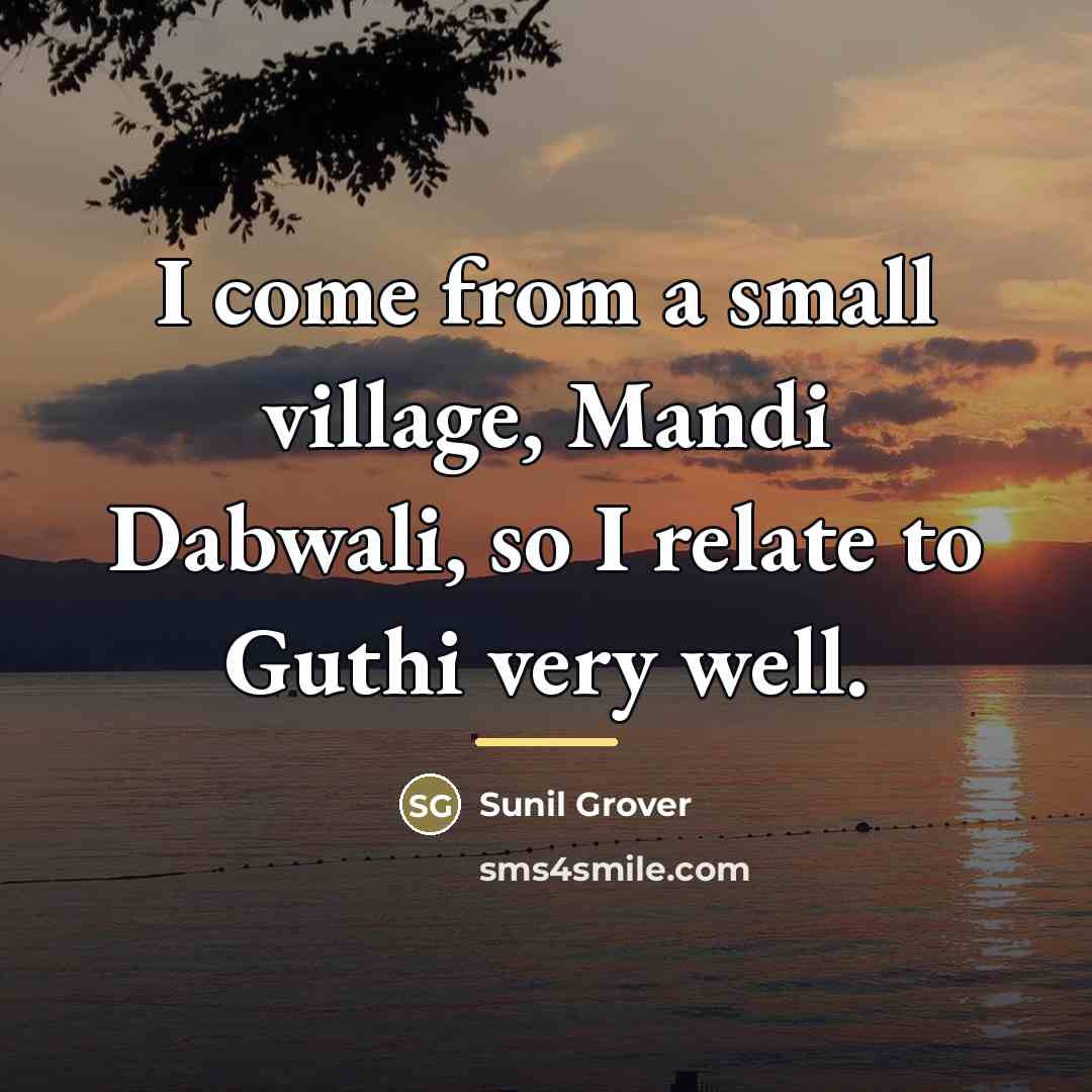 “I come from a small village, Mandi Dabwali, so I…” quote by Sunil Grover