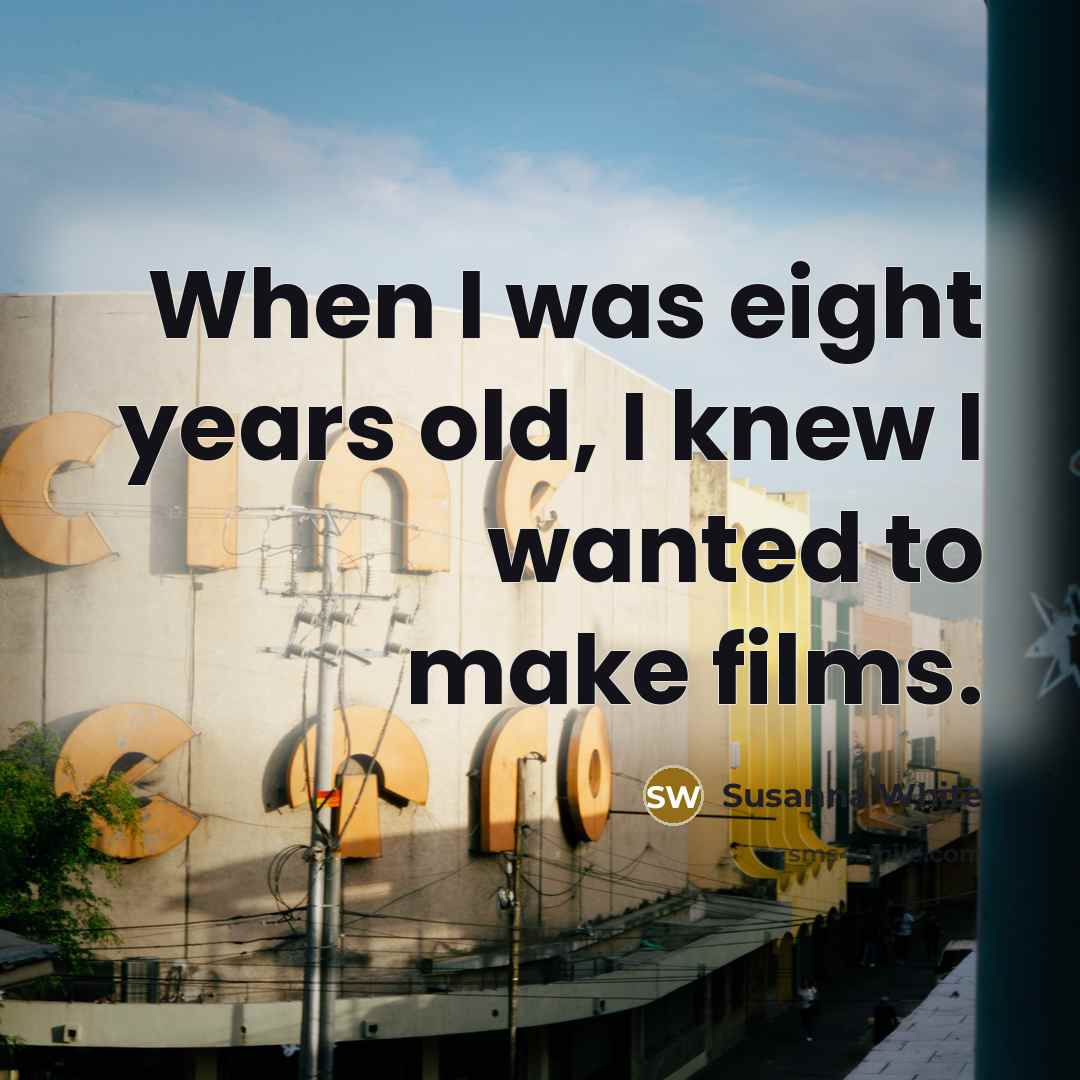 “When I was eight years old, I knew I wanted…” quote by Susanna White