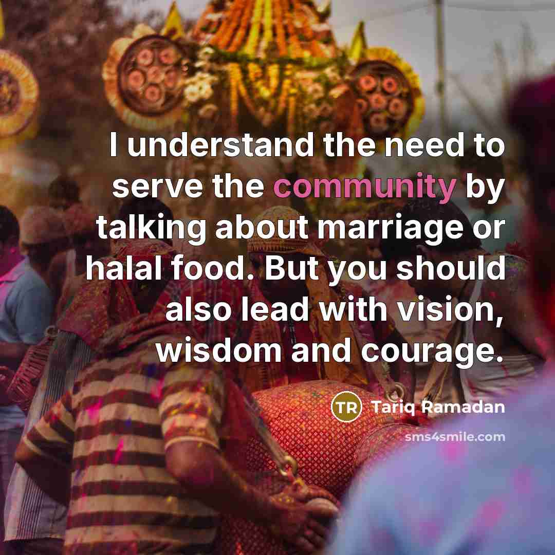 “I understand the need to serve the community by talking…” quote by Tariq Ramadan