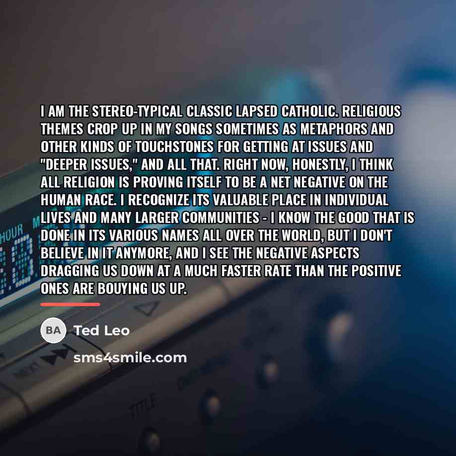 “I am the stereo-typical classic lapsed Catholic. Religious themes crop…” quote by Ted Leo