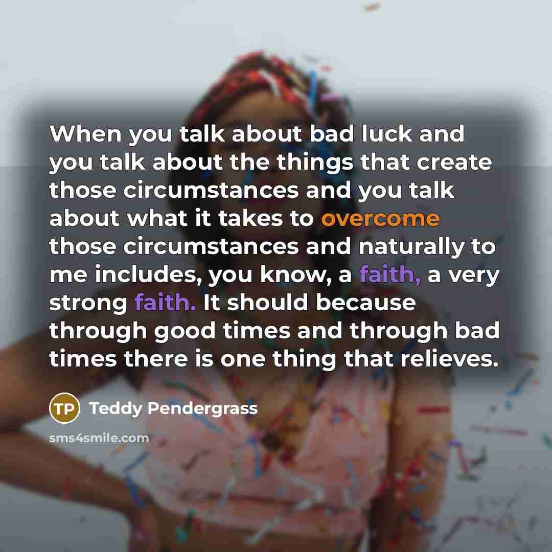 “When you talk about bad luck and you talk about…” quote by Teddy Pendergrass
