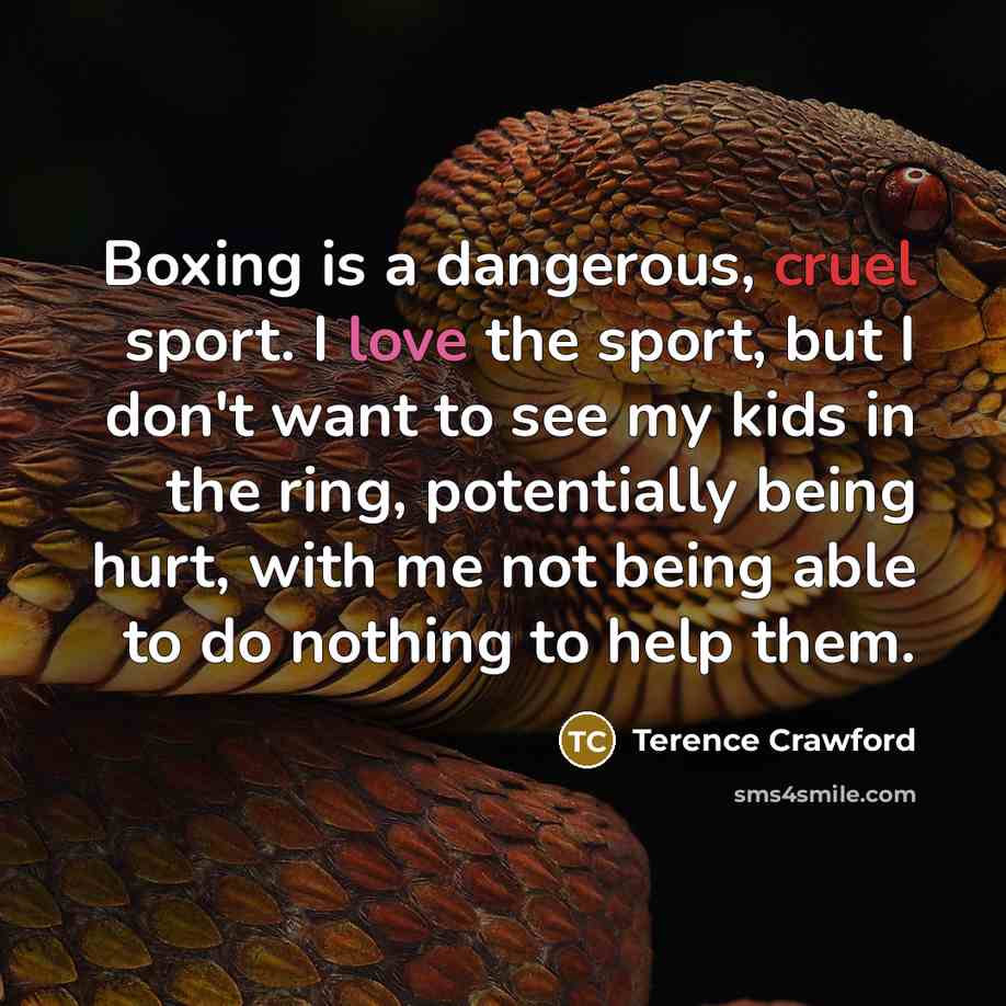 “Boxing is a dangerous, cruel sport. I love the sport,…” quote by Terence Crawford