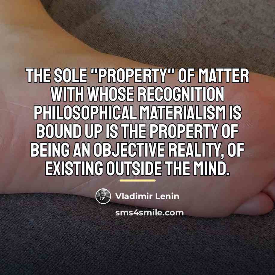 “The sole "property" of matter with whose recognition philosophical materialism…” quote by Vladimir Lenin