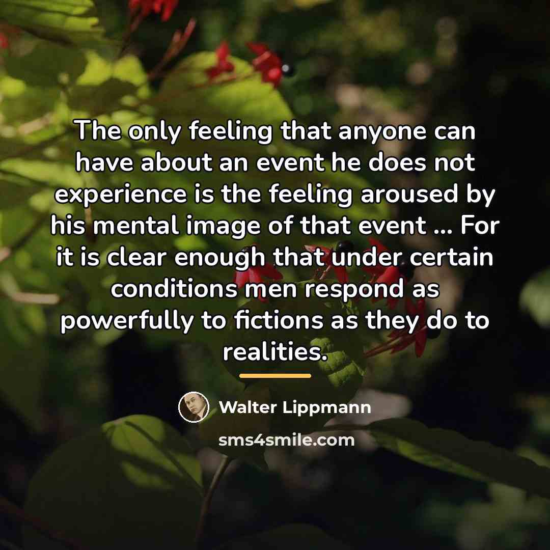 “The only feeling that anyone can have about an event…” quote by Walter Lippmann