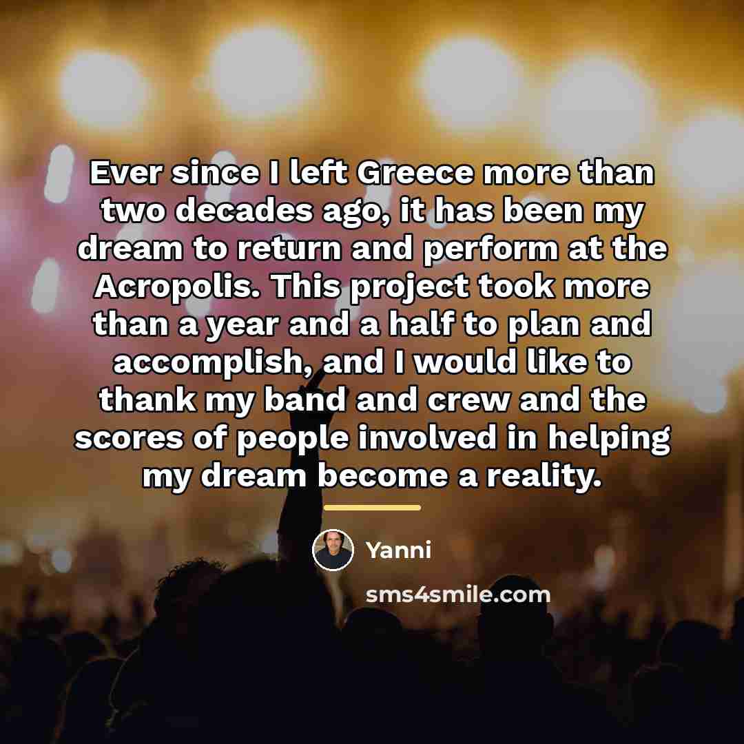 “Ever since I left Greece more than two decades ago,…” quote by Yanni