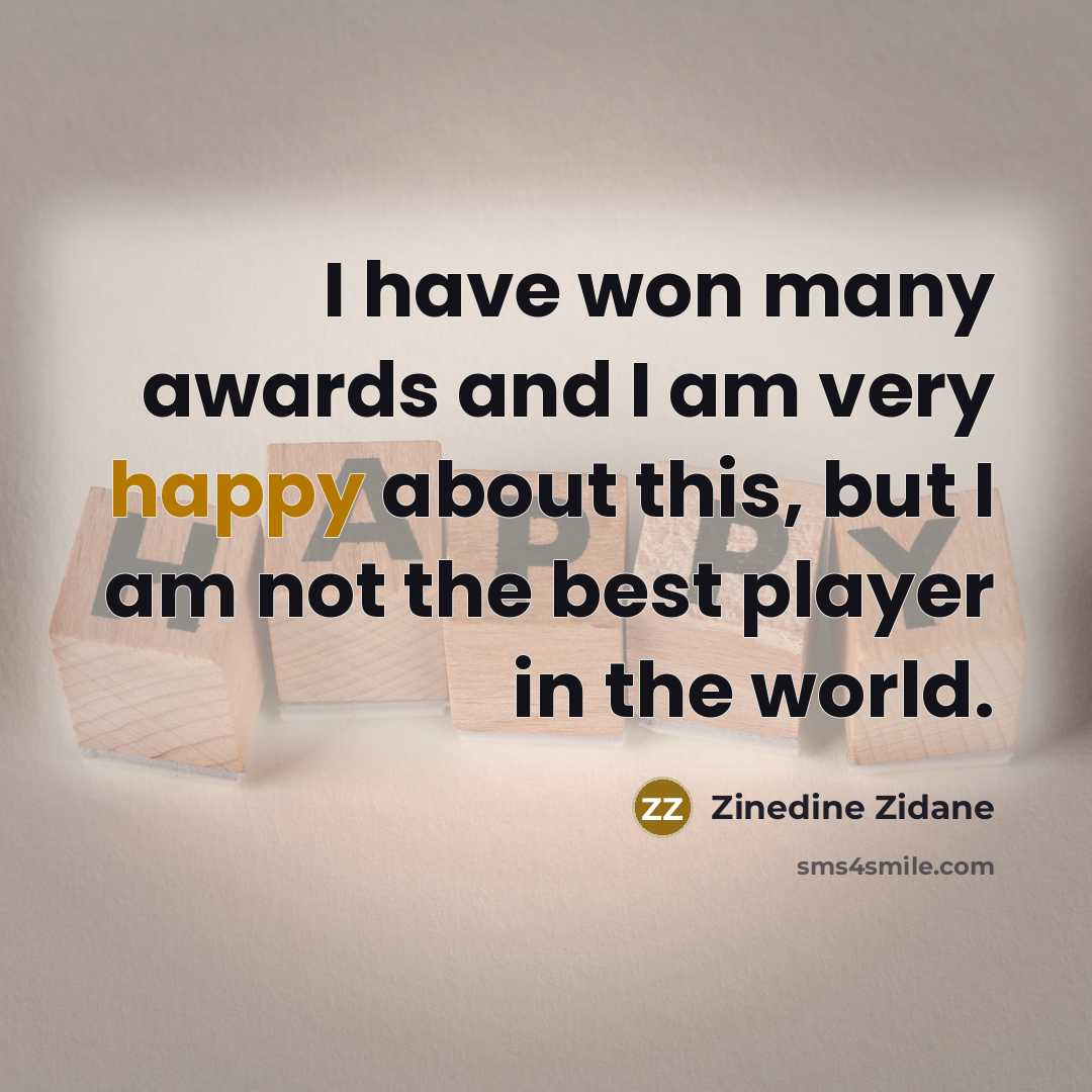 “I have won many awards and I am very happy…” quote by Zinedine Zidane