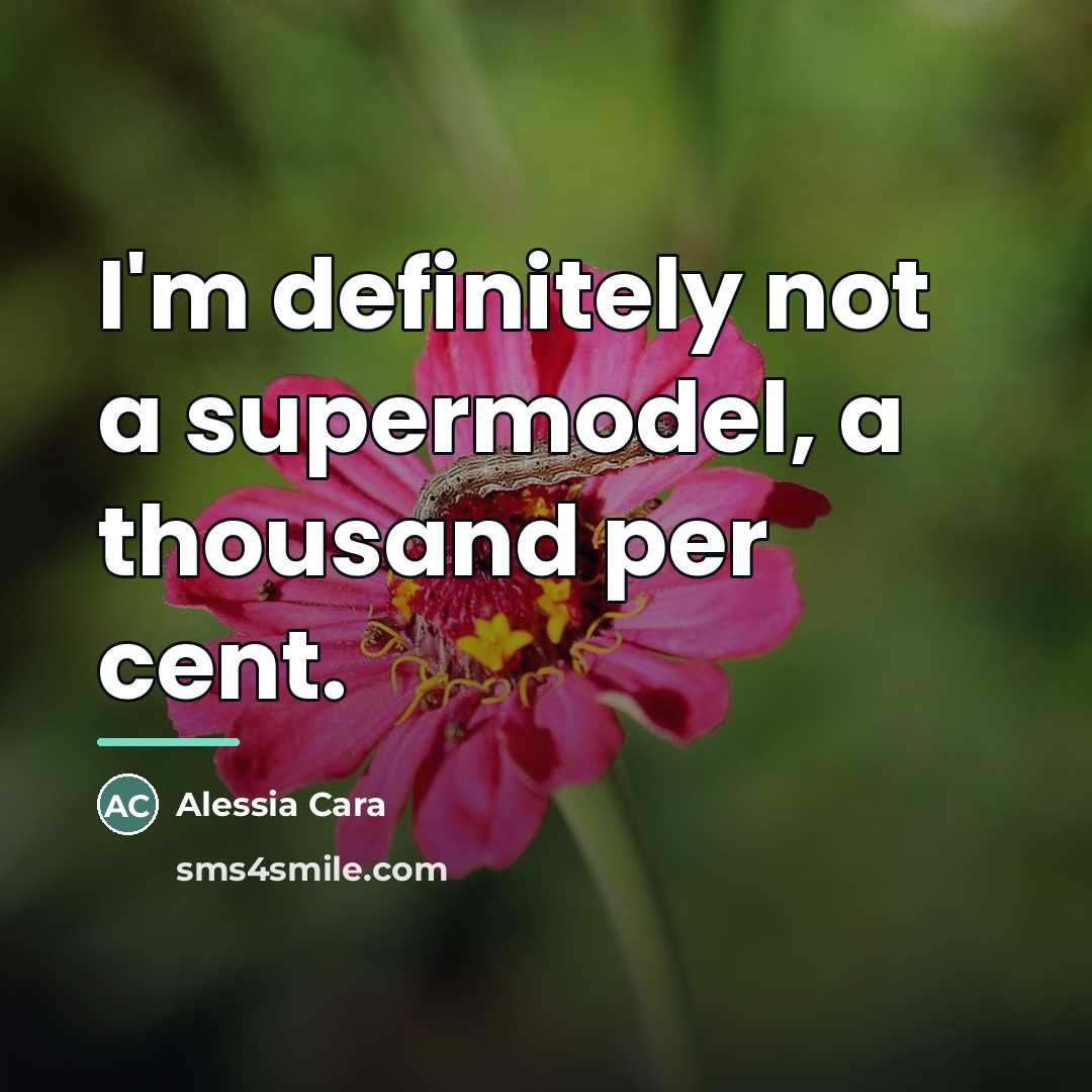 “I'm definitely not a supermodel, a thousand per cent.…” quote by Alessia Cara