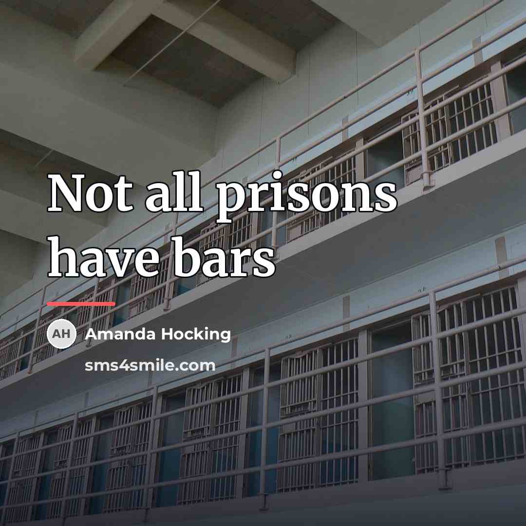 “Not all prisons have bars…” quote by Amanda Hocking