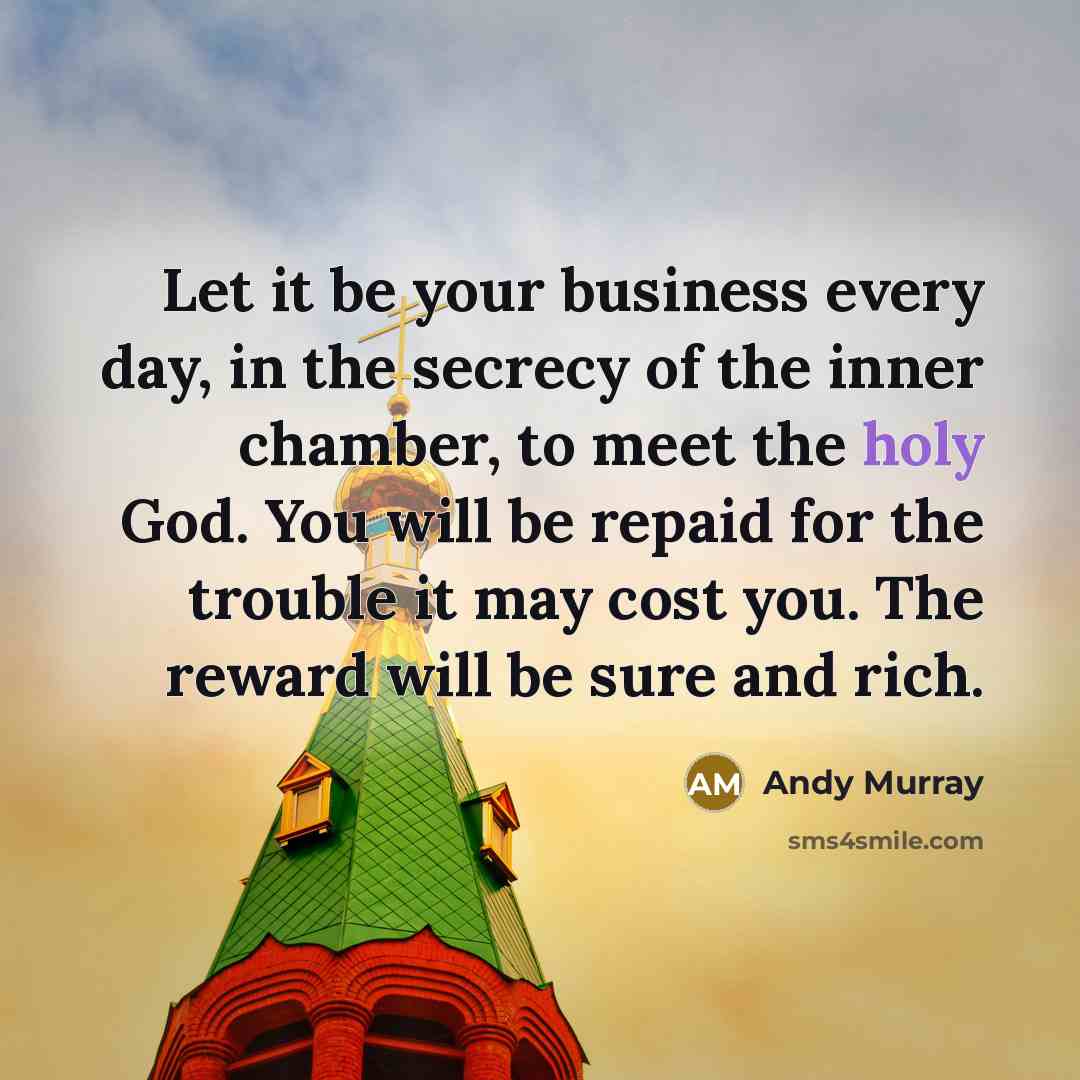 “Let it be your business every day, in the secrecy…” quote by Andy Murray